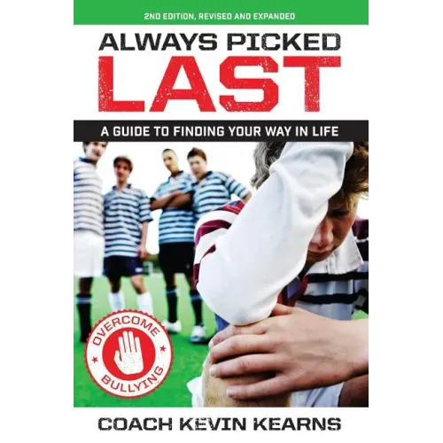 Always Picked Last: A Guide to Finding Your Way In Life