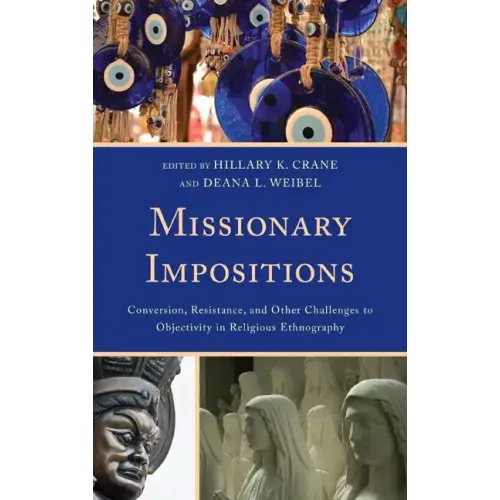 Missionary Impositions: Conversion, Resistance, and other Challenges to Objectivity in Religious Ethnography