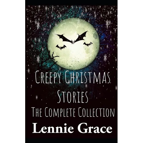 Creepy Christmas Stories: The Complete Collection