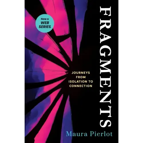 Fragments: Journeys from Isolation to Connection