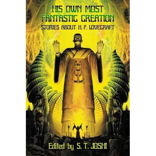 His Own Most Fantastic Creation: Stories about H. P. Lovecraft