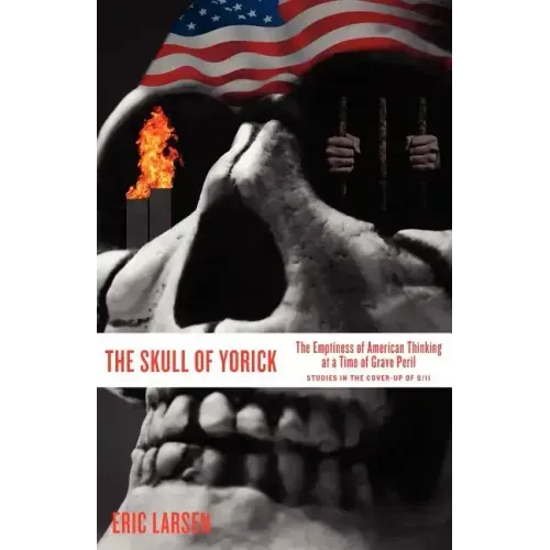 The Skull of Yorick: The Emptiness of American Thinking at a Time of Grave Peril