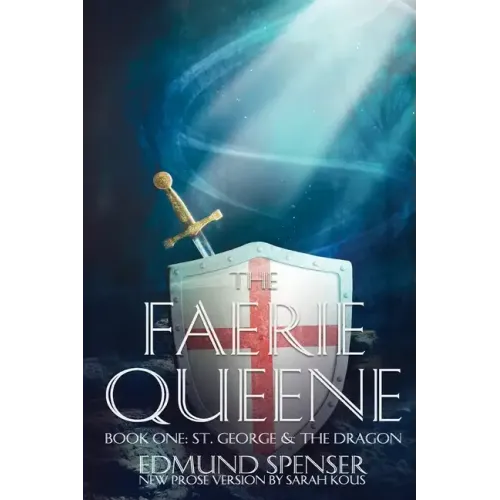 The Faerie Queene: Prose version modern translation St George and the Dragon