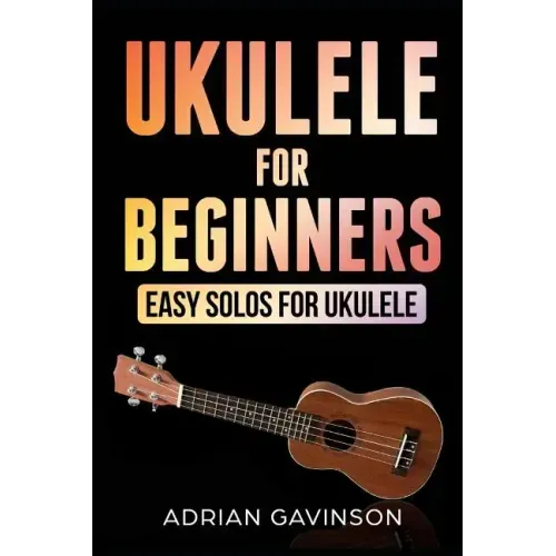 Ukulele For Beginners: Easy Solos For Ukulele