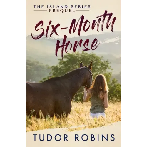 Six-Month Horse: A page-turning story of learning and laughing with friends, family, and horses