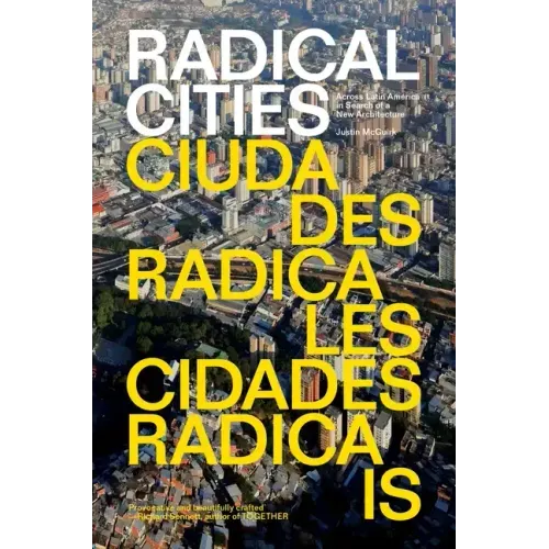 Radical Cities: Across Latin America in Search of a New Architecture