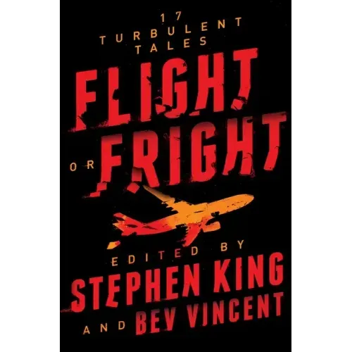Flight or Fright: 17 Turbulent Tales