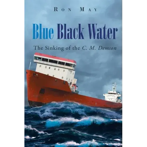 Blue Black Water: The Sinking of the C. M. Demson
