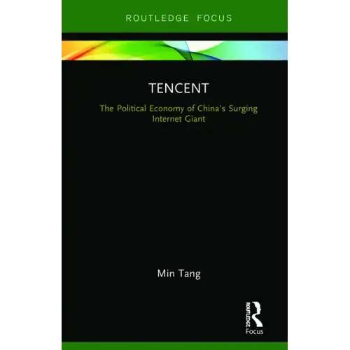 Tencent: The Political Economy of China's Surging Internet Giant
