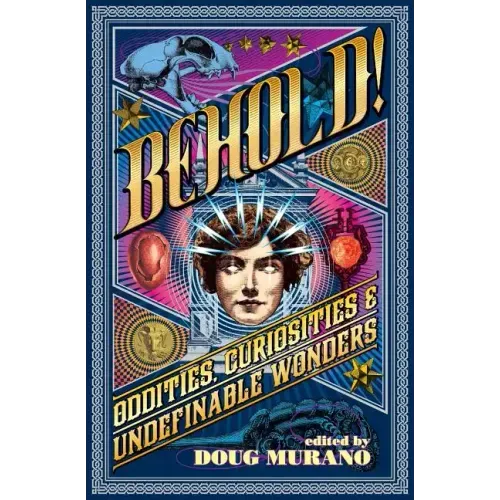 Behold!: Oddities, Curiosities and Undefinable Wonders