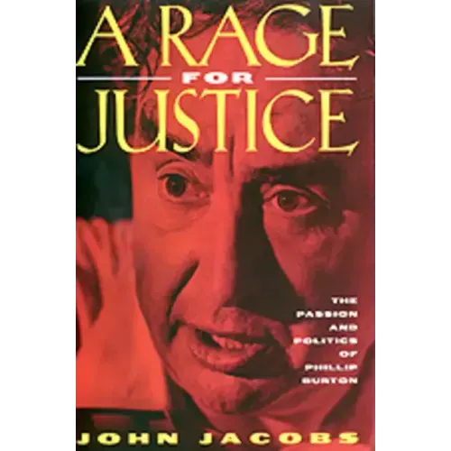 A Rage for Justice: The Passion and Politics of Phillip Burton