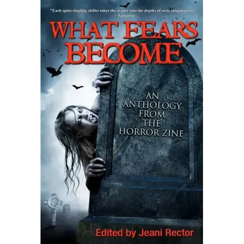 What Fears Become: An Anthology from The Horror Zine