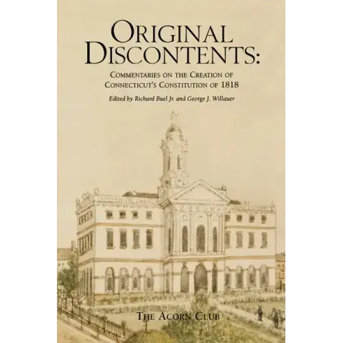 Original Discontents: Commentaries on the Creation of Connecticut's Constitution of 1818
