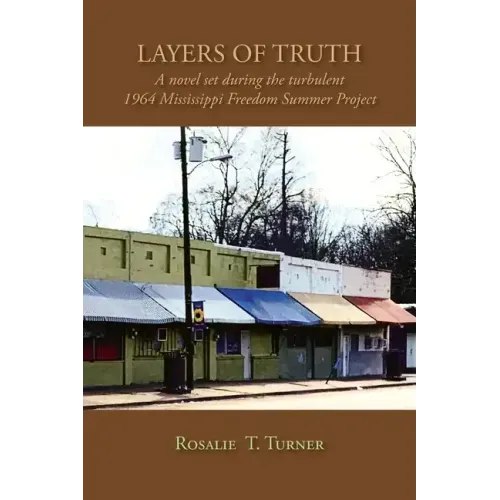 Layers of Truth: A Novel Set During the Turbulent 1964 Mississippi Freedom Summer Project