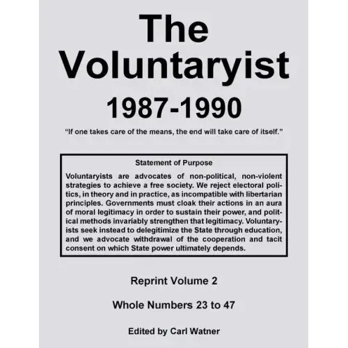 The Voluntaryist - 1987-1990: Reprint Volume 2, Whole Numbers 23 to 47