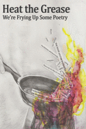 Heat the Grease: We're Frying Up Some Poetry