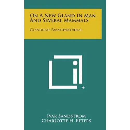 On a New Gland in Man and Several Mammals: Glandulae Parathyreoideae