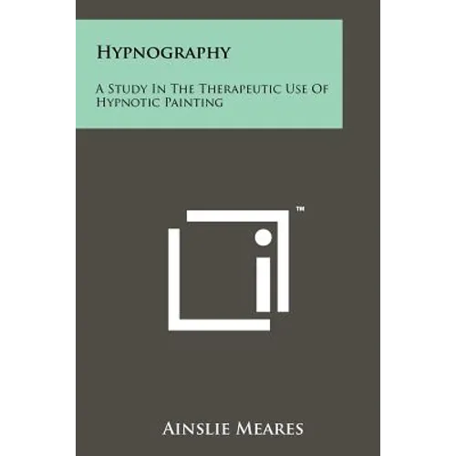 Hypnography: A Study In The Therapeutic Use Of Hypnotic Painting