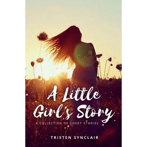 A Little Girl's Story: A Collection of Short Stories