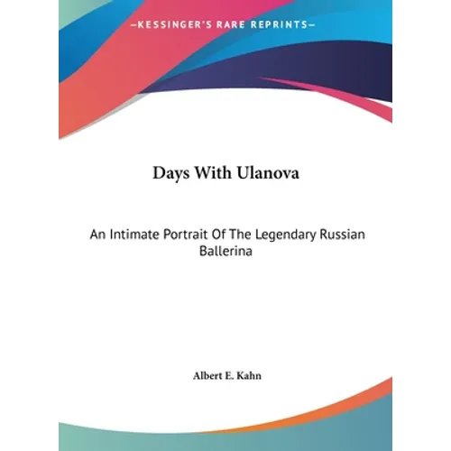 Days With Ulanova: An Intimate Portrait Of The Legendary Russian Ballerina