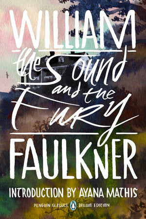 The Sound and the Fury: (Penguin Classics Deluxe Edition)