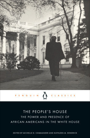 The People's House: The Power and Presence of African Americans in the White House