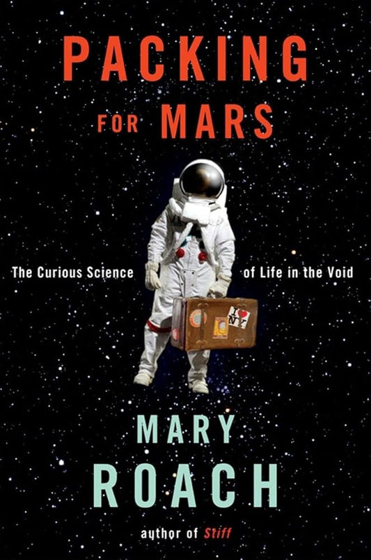 Packing for Mars: The Curious Science of Life in the Void cover image