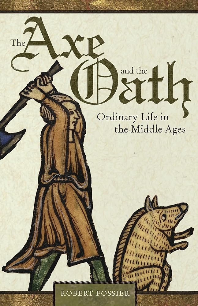 The Axe and the Oath: Ordinary Life in the Middle Ages cover image