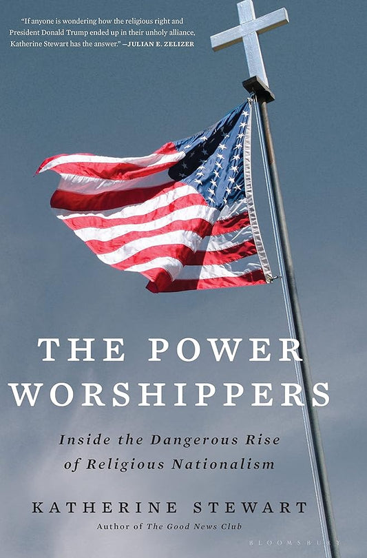 The Power Worshippers: Inside the Dangerous Rise of Religious Nationalism cover image
