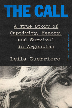 The Call: A True Story of Captivity, Memory, and Survival in Argentina