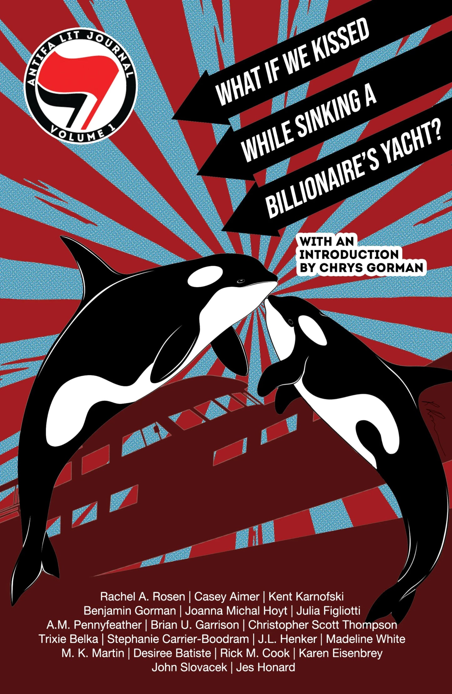 Antifa Lit Journal, Volume 1: What If We Kissed While Sinking a Billionaire's Yacht?