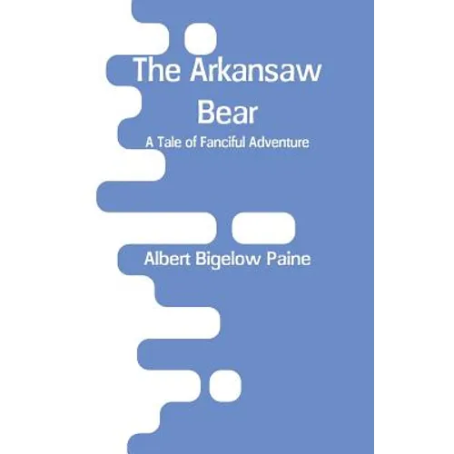 The Arkansaw Bear: A Tale of Fanciful Adventure