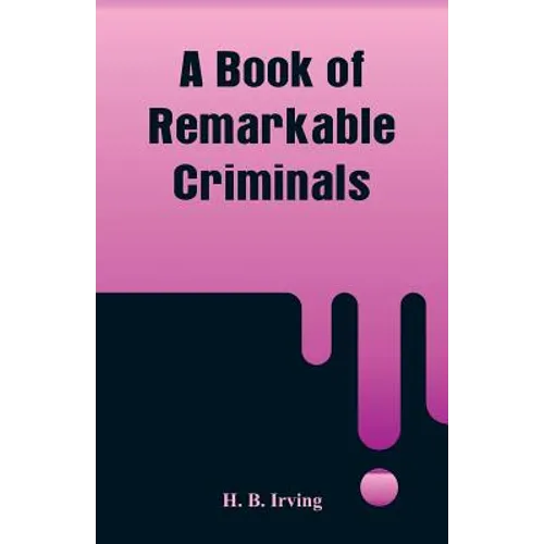 A Book of Remarkable Criminals