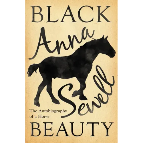 Black Beauty - The Autobiography of a Horse;With a Biography by Elizabeth Lee