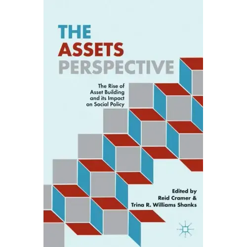 The Assets Perspective: The Rise of Asset Building and Its Impact on Social Policy