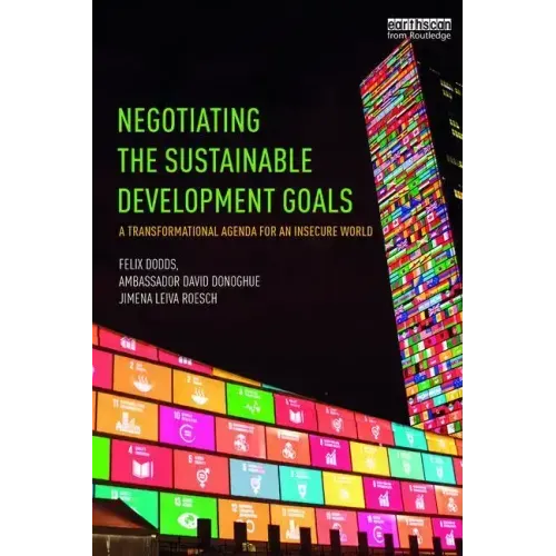 Negotiating the Sustainable Development Goals: A Transformational Agenda for an Insecure World
