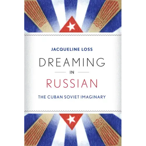 Dreaming in Russian: The Cuban Soviet Imaginary