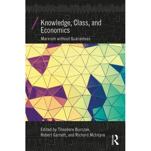 Knowledge, Class, and Economics: Marxism Without Guarantees