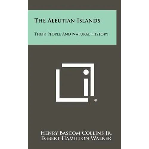 The Aleutian Islands: Their People And Natural History
