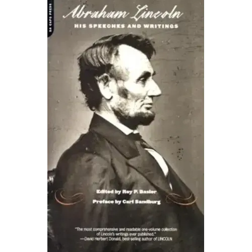 Abraham Lincoln, His Speeches and Writings