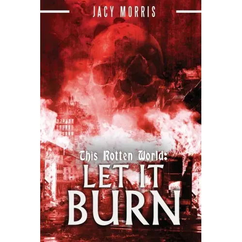 This Rotten World: Let It Burn