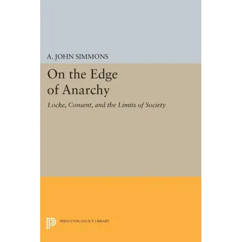 On the Edge of Anarchy: Locke, Consent, and the Limits of Society