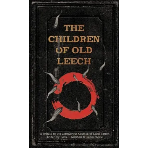 The Children of Old Leech: A Tribute to the Carnivorous Cosmos of Laird Barron