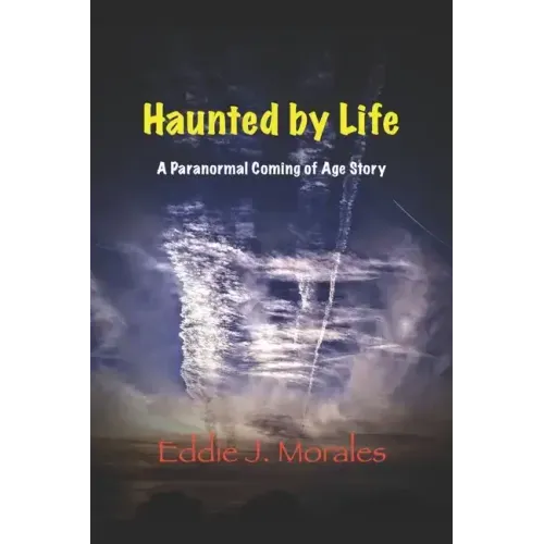 Haunted by Life: A Paranormal Coming of Age Story