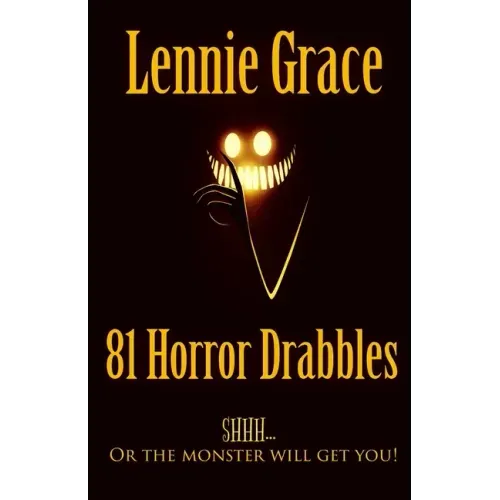 81 Horror Drabbles: A collection of 100 word Horror Stories