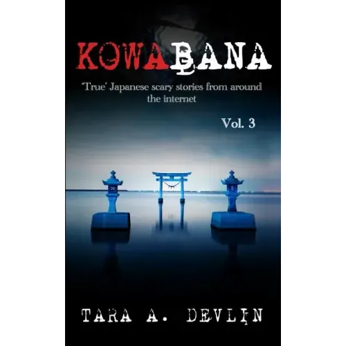 Kowabana: 'True' Japanese scary stories from around the internet: Volume Three