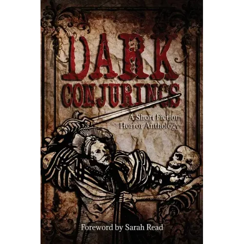 Dark Conjurings: A Short Fiction Horror Anthology