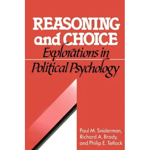 Reasoning and Choice: Explorations in Political Psychology
