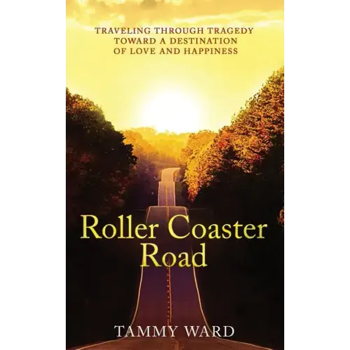 Roller Coaster Road: Traveling Through Tragedy Towards a Destination of Love and Happiness