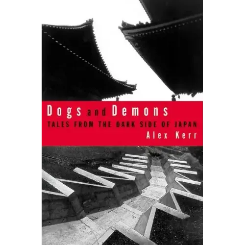 Dogs and Demons: Tales from the Dark Side of Modern Japan